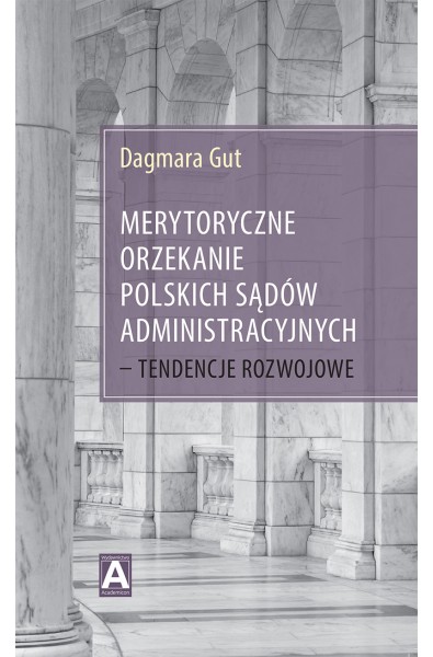 Merytoryczne orzekanie polskich sądów administracyjnych – tendencje rozwojowe