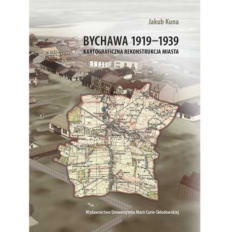 Bychawa 1919-1939. Kartograficzna rekonstrukcja miasta