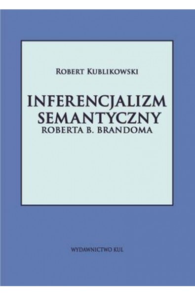 Inferencjalizm semantyczny Roberta B. Brandoma