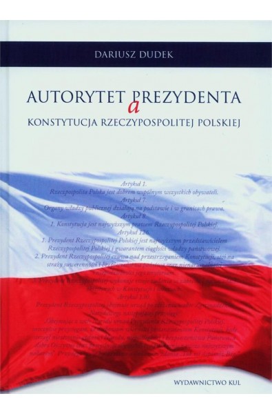 Autorytet Prezydenta a Konstytucja Rzeczypospolitej Polskiej