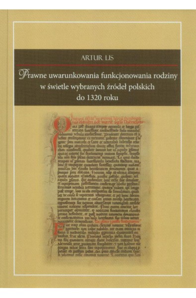 Prawne uwarunkowania funkcjonowania rodziny w świetle wybranych źródeł polskich do 1320 roku