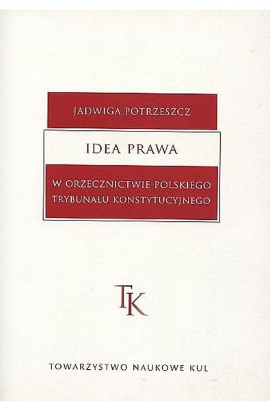 Idea prawa w orzecznictwie polskiego Trybunału Konstytucyjnego